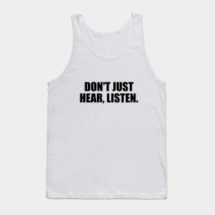 Don't just hear, listen. Tank Top